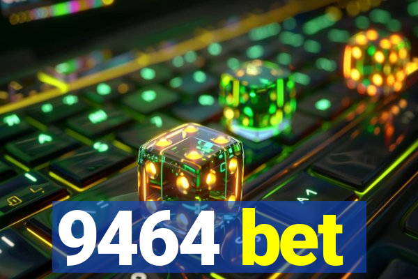 9464 bet